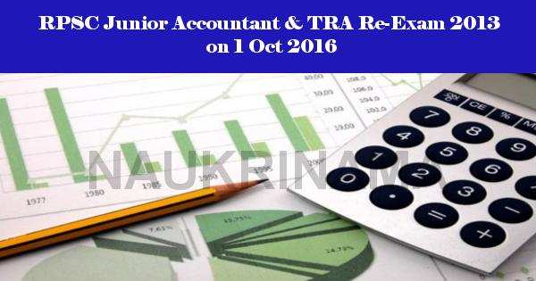 RPSC Junior Accountant & TRA Re-Exam 2013 on 1 Oct 2016