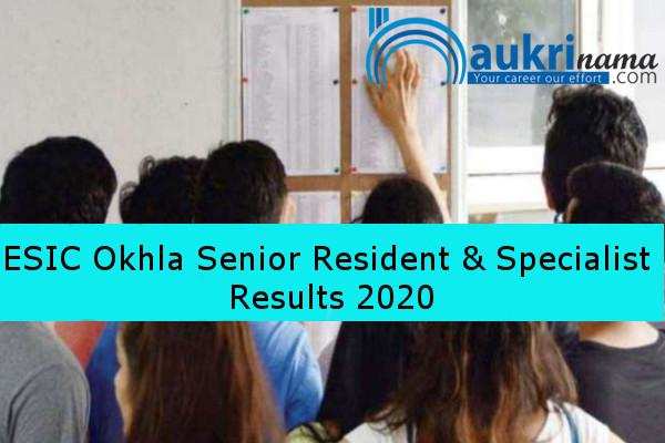 ESIC Delhi  2020 Result  for     Senior Resident and Specialist   Exam 2020  , Click here for the result