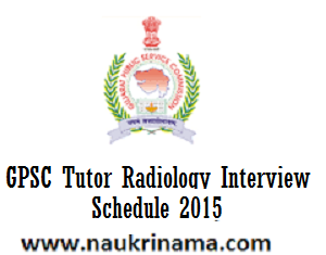 GPSC Tutor Radiology 2015 Interview Schedule Announced