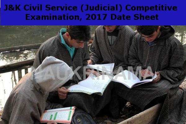 J&K Civil Service (Judicial) Competitive Examination, 2017 Date Sheet