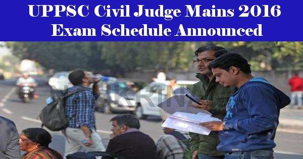 UPPSC Civil Judge Mains 2016 Exam Schedule Announced