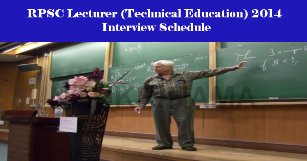 RPSC Lecturer (Technical Education) 2014 Interview Schedule