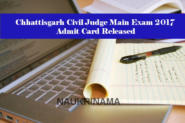 Chhattisgarh Civil Judge Main Exam 2017 Admit Card Released