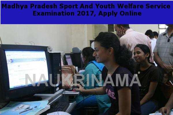 Madhya Pradesh Sport And Youth Welfare Service Examination 2017, Apply Online