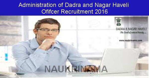 Job Alert: Officer Vacancies in Administration of Dadra and Nagar Haveli-2016