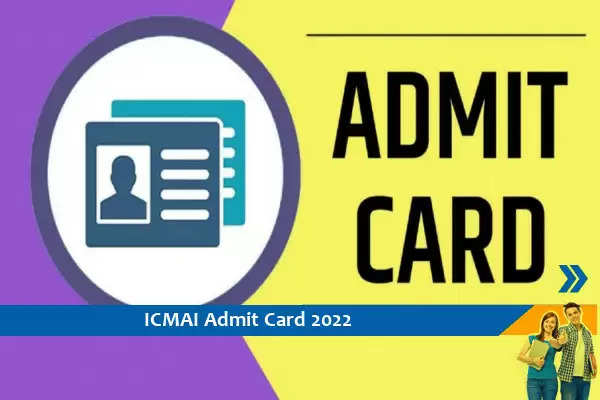 ICMAI Admit Card 2022-  CMA परीक्षा 2022 के प्रवेश पत्र के लिए यहां क्लिक करें