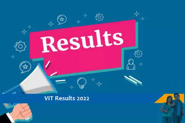 VIT Results 2022-  VITEEE परीक्षा 2022 का परिणाम जारी, परिणाम के लिए यहां क्लिक करें