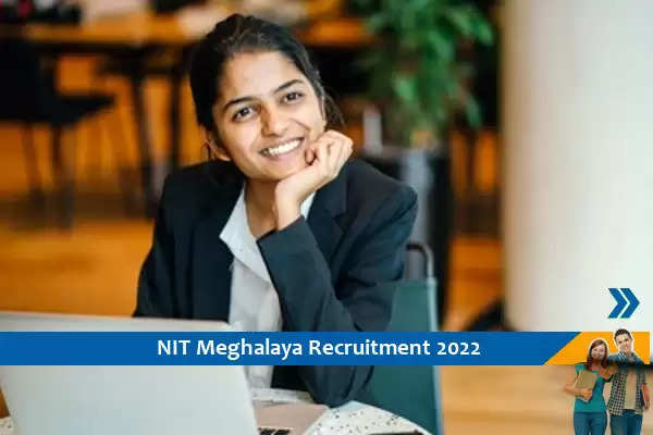 NIT Meghalaya ने जूनियर रिसर्च फेलो के पद पर निकाली भर्तियां, अंतिम तिथि 31-8-2022