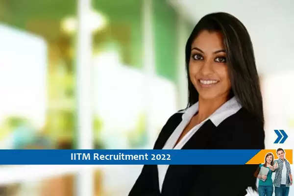 IITM  में परियोजना सहयोगी और वैज्ञानिक के पद पर भर्ती