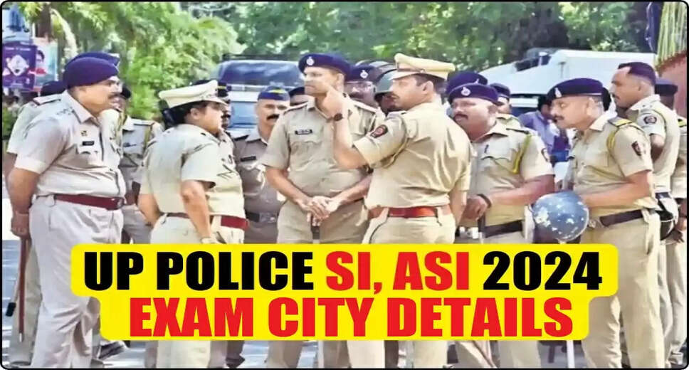 UP Police SI and ASI Exam City Information for 2025 Released