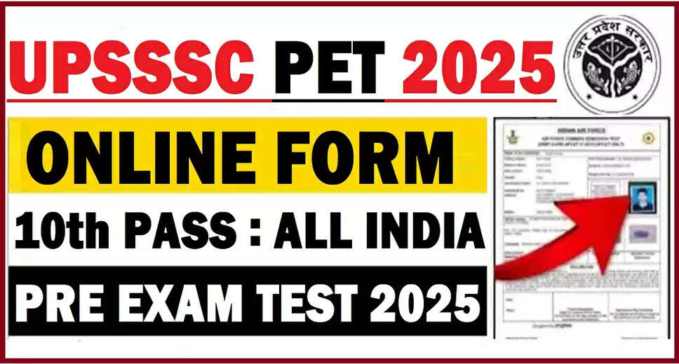 UPSSSC PET Online Application 2025 Now Open