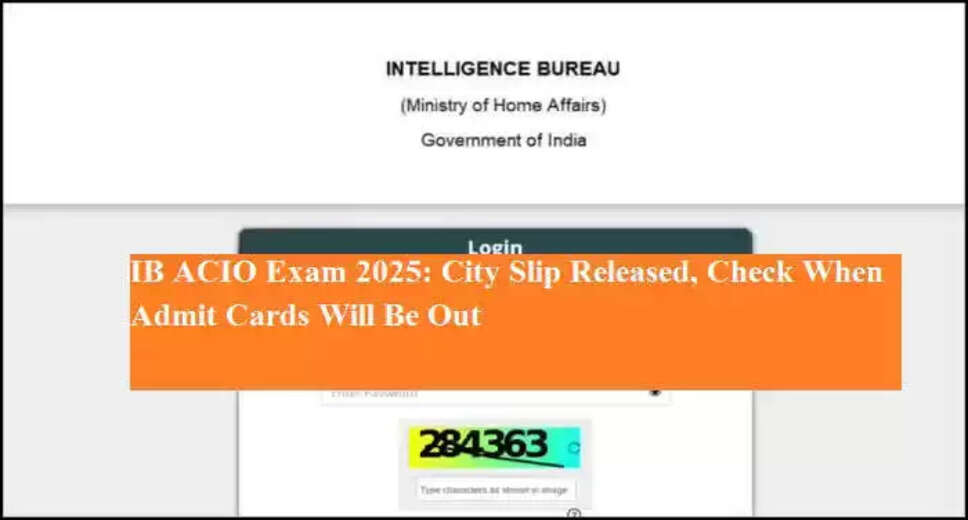 Intelligence Bureau Releases City Intimation Slips for ACIO Exam 2025