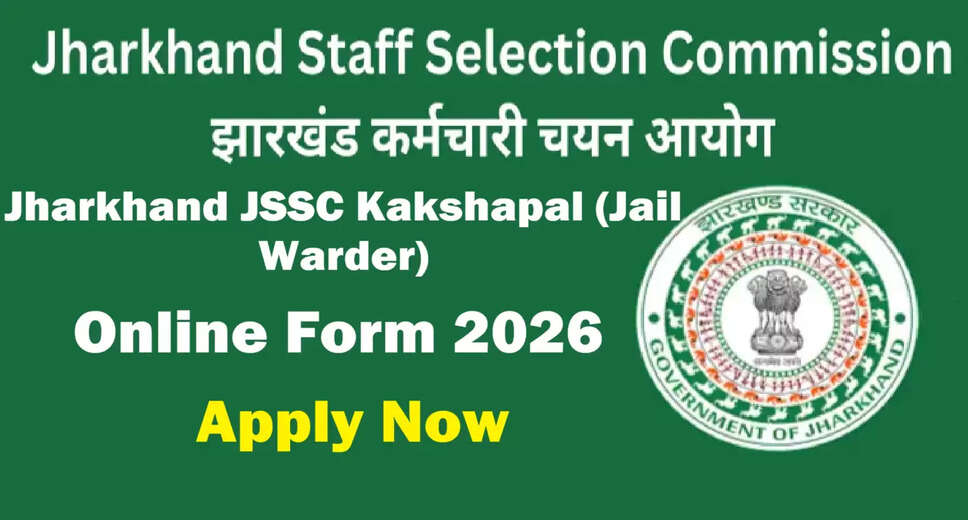 Jharkhand JSSC Kakshapal (Jail Warder) Recruitment 2026 Announced