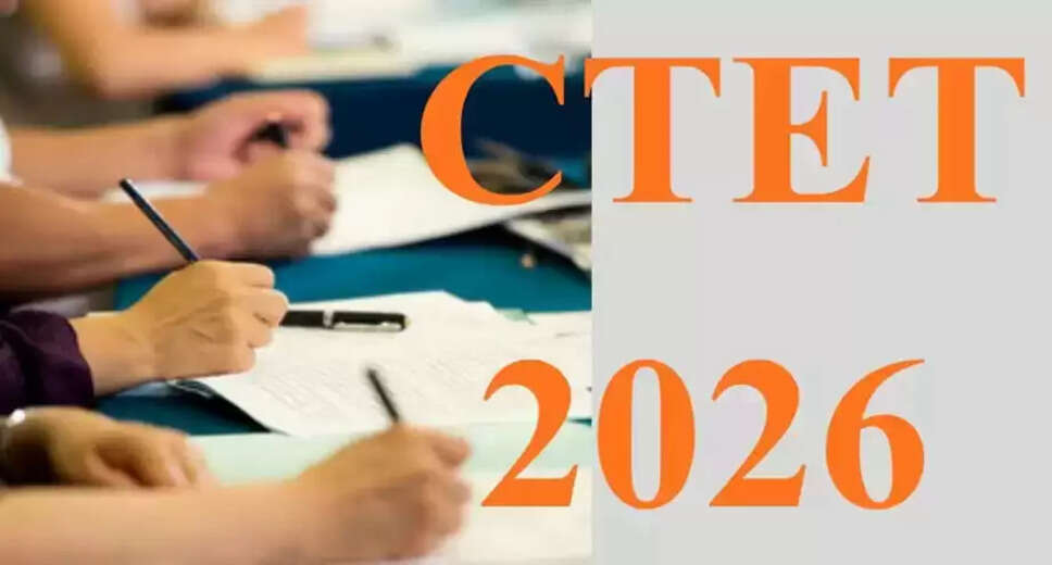 CTET February 2026 Exam Date and Application Details Released