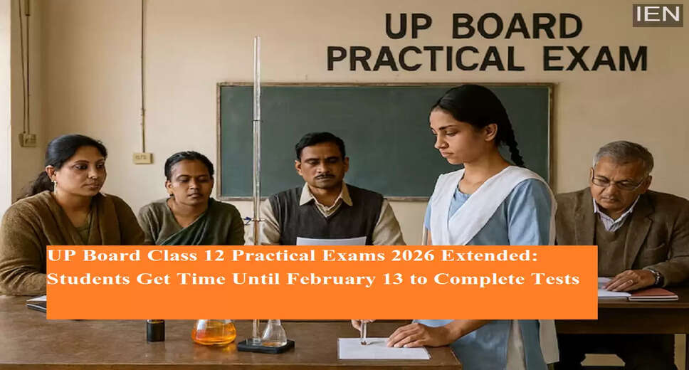 UP Board Extends Class 12 Practical Exam Deadline to February 13, 2026