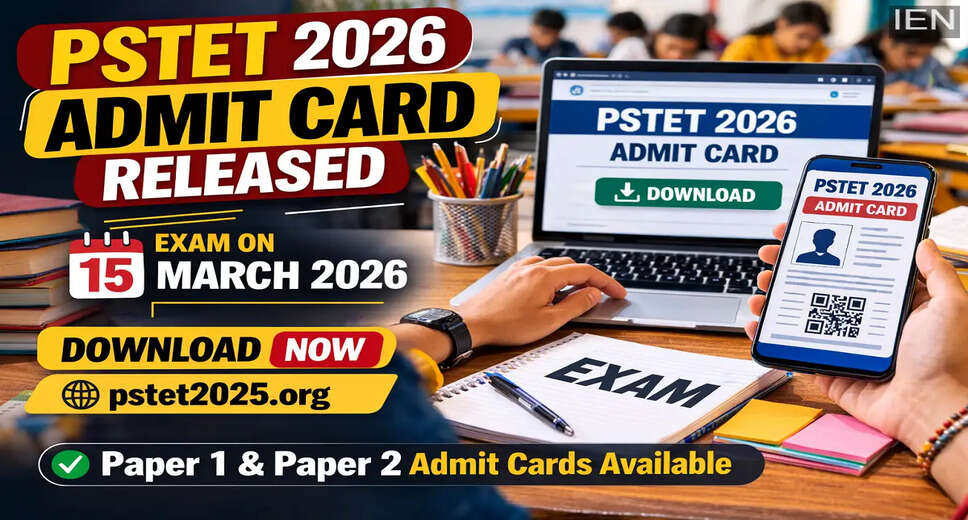 PSTET 2026 Admit Cards Now Available for Download