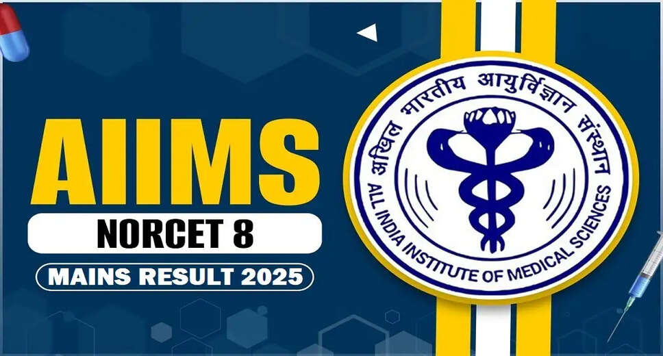 AIIMS NORCET 8th Stage II Mains Result 2025 Released