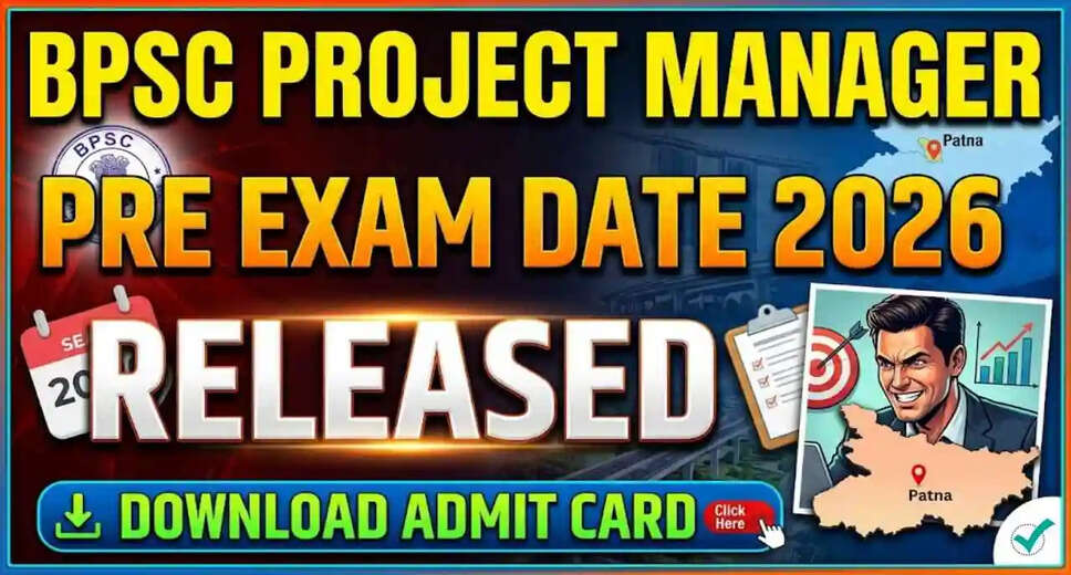 BPSC Announces 2026 Project Manager Pre Exam Date and Details