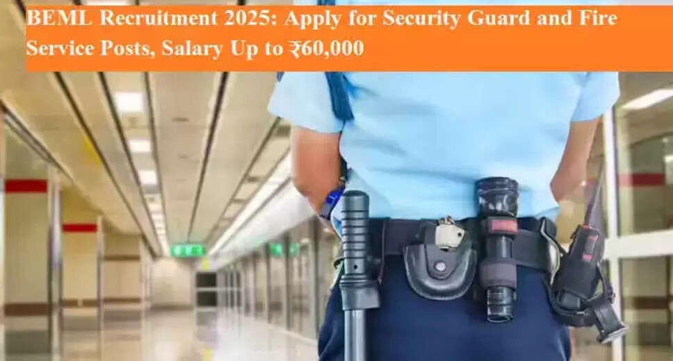 BEML Recruitment 2025: Apply for Security Guard and Fire Service Personnel Positions
