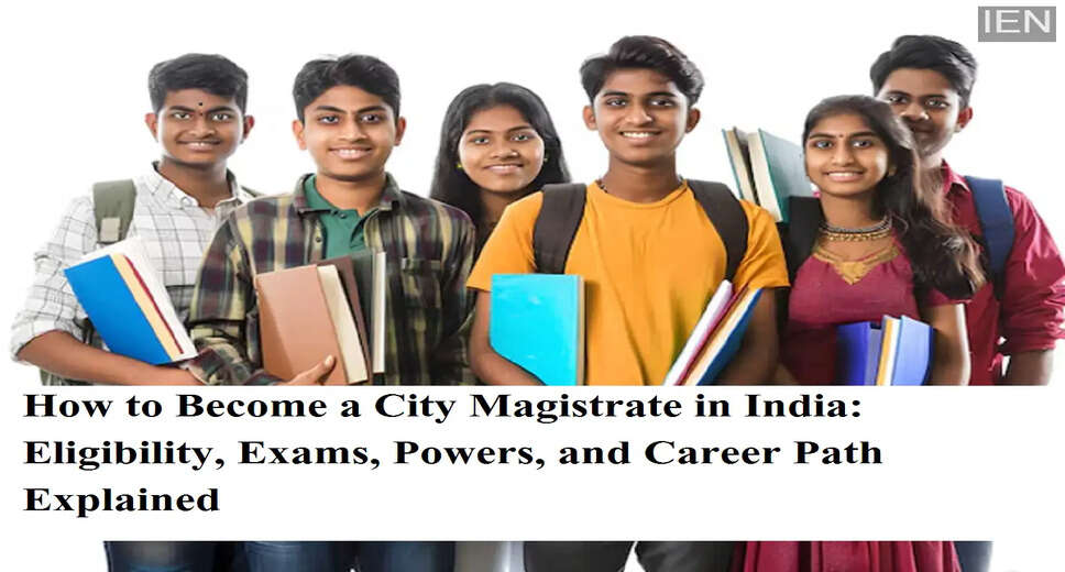 Understanding the Role and Pathway to Becoming a City Magistrate in India