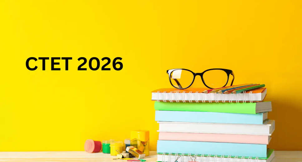 CTET September 2026 Notification Released: Key Dates and Application Details