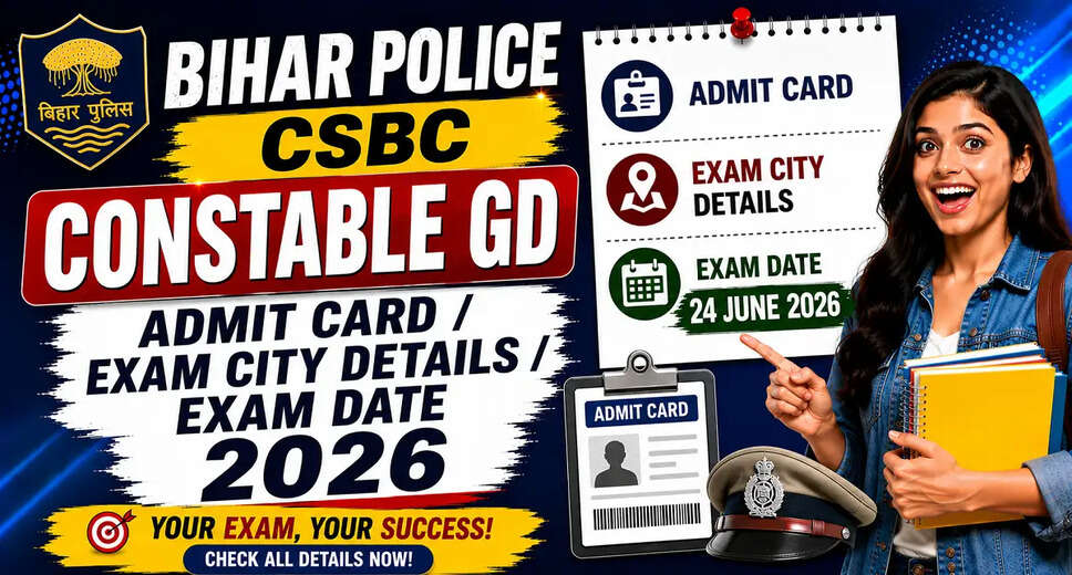 Bihar Police CSBC Constable GD Exam 2026: Admit Card and Exam City Details Released