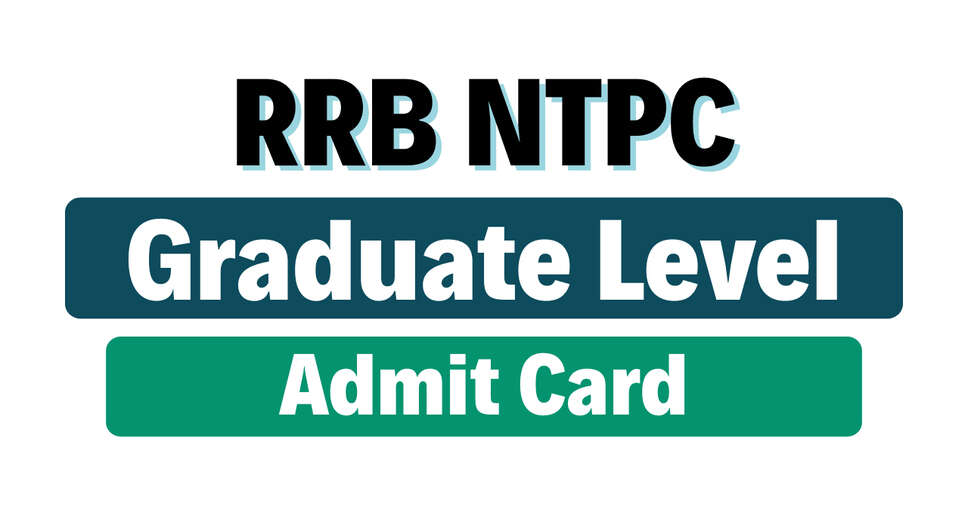 RRB NTPC Graduate Level Admit Card 2025 Released: Key Details Inside