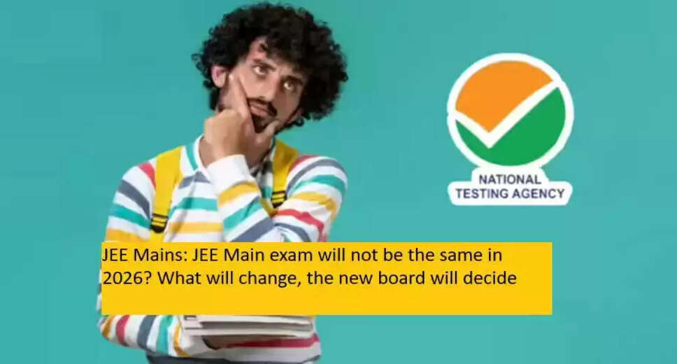 Significant Changes Anticipated for JEE Main 2026 Exam Structure