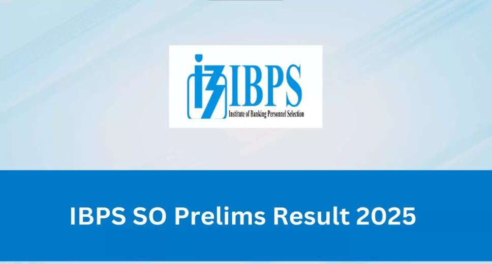 IBPS SO Prelims Result 2025 Announced: Key Details for Candidates