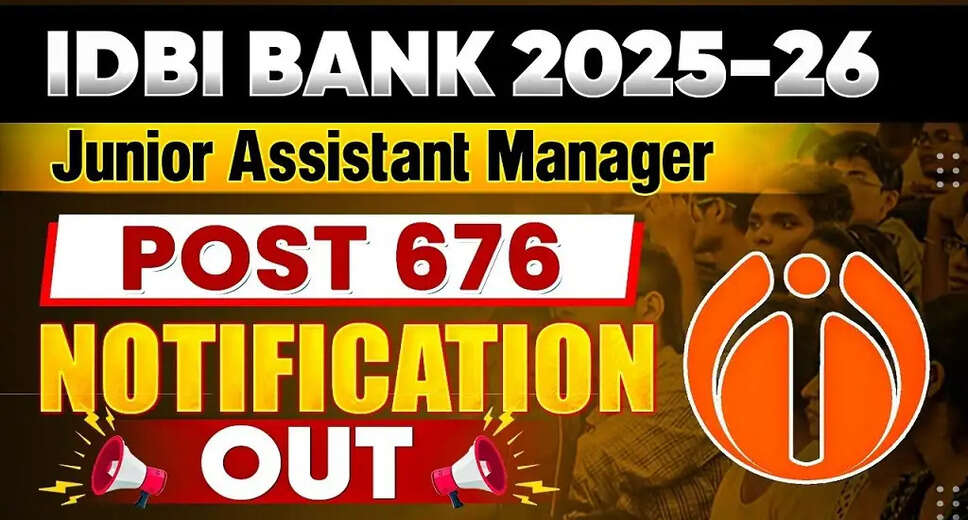 IDBI Bank Junior Assistant Manager Recruitment 2025: Apply Now for 676 Positions