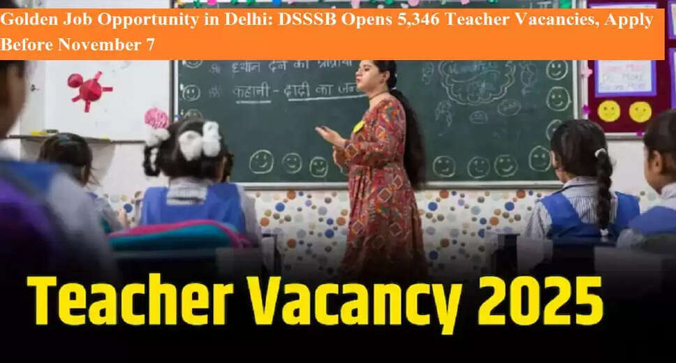DSSSB Launches Recruitment for 5,346 TGT Positions in Delhi