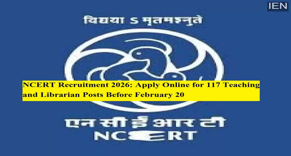NCERT Recruitment 2026: Apply for 117 Teaching and Non-Teaching Positions