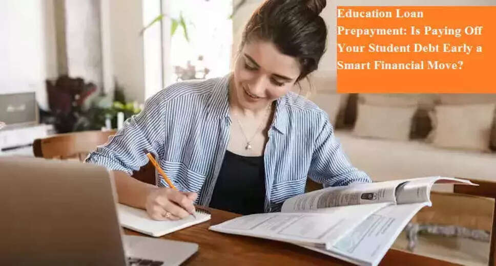 Should You Pay Off Your Education Loan Early? Key Considerations