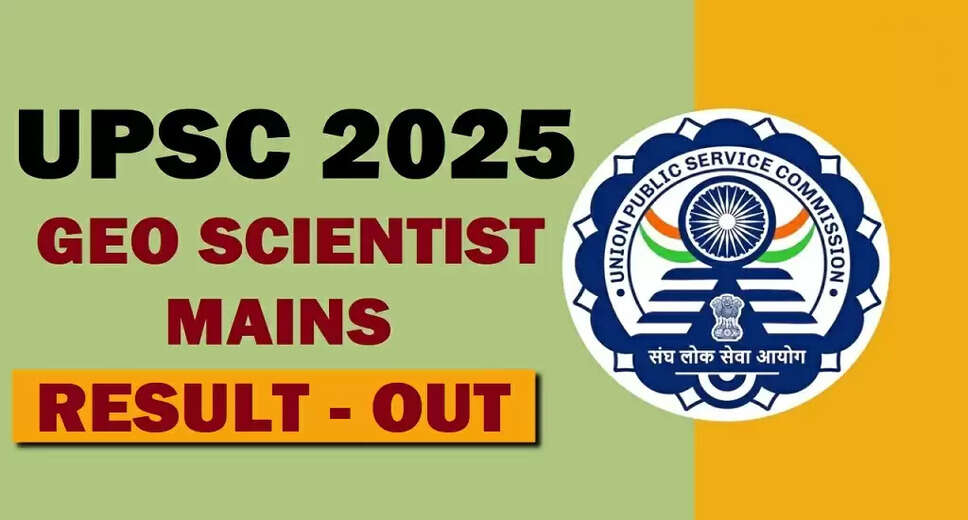 UPSC Releases Combined Geo Scientist Mains Result 2025