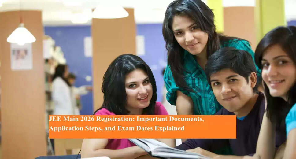 Upcoming JEE Main 2026 Registration: Key Details and Steps