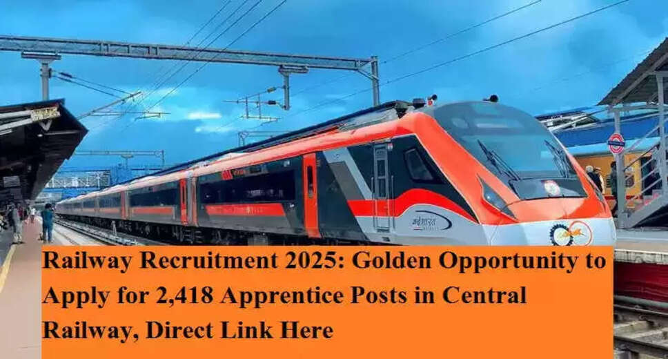 Central Railway Apprentice Recruitment 2025: Apply Now for 2,418 Positions