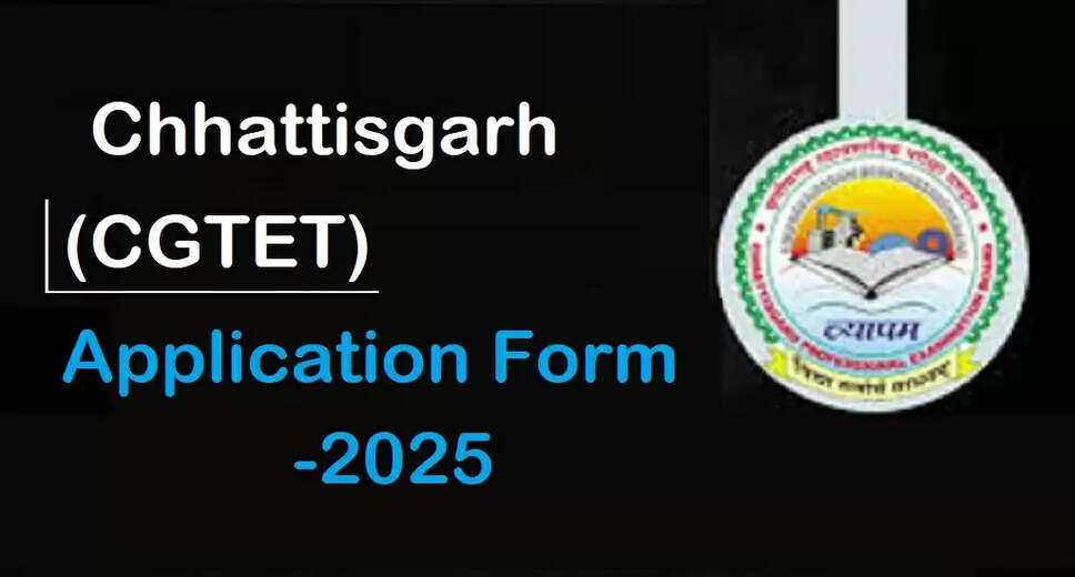 Chhattisgarh TET (CGTET) 2025 Admission Notification Released