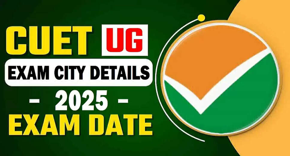 Upcoming CUET UG Exam City Details for 2025
