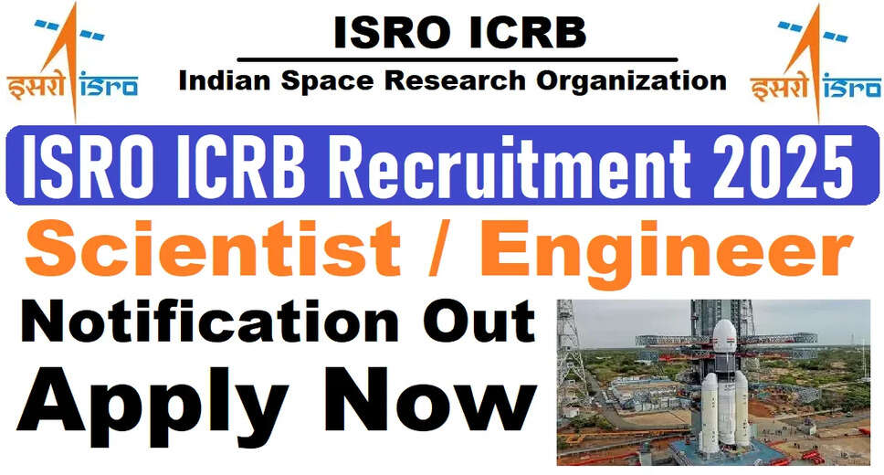 ISRO ICRB Scientist/Engineer Recruitment 2025: Apply Now