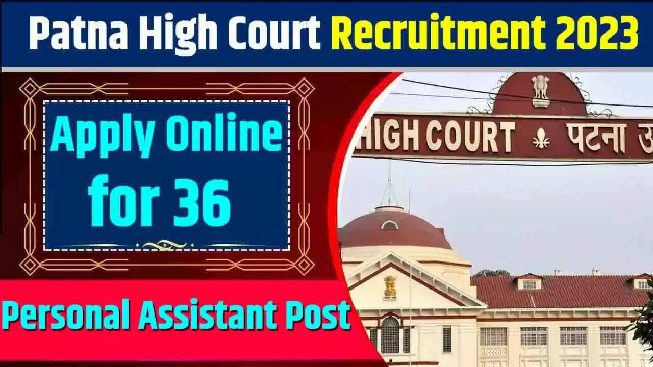 Patna High Court Personal Assistant Recruitment 2023 Vacancy Details Total : 36 Post