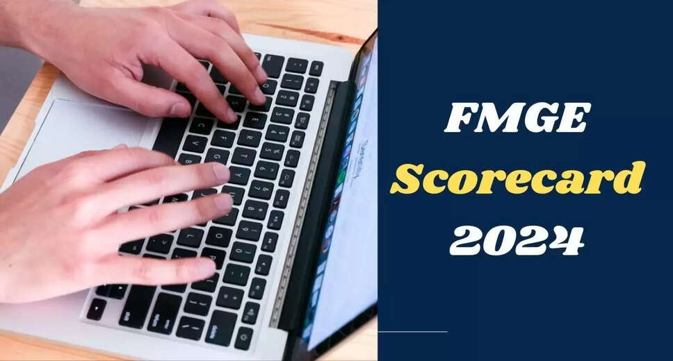 Foreign Medical Graduates Examination (FMGE) June 2024: Scorecard Release Date Announced