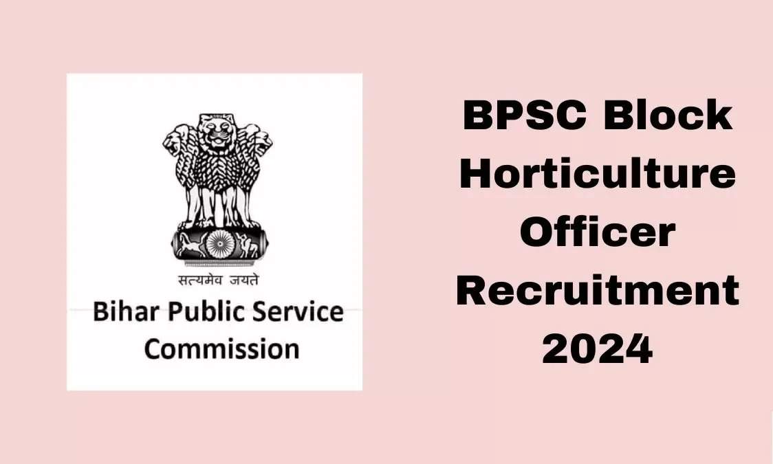 BPSC Block Horticulture Officer Exam Date 2024 - Prelims Exam Date Announced​