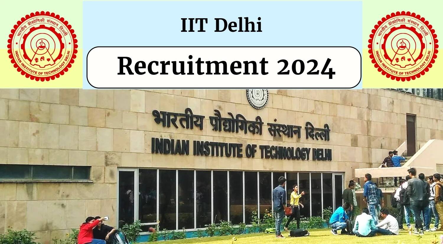 IIT Delhi Announces Recruitment 2024: Find Out If You Qualify & Apply Now