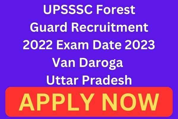 UPSSSC Van Daroga Exam Date 2023 Released For 701 Posts Recruitment Written Exam 