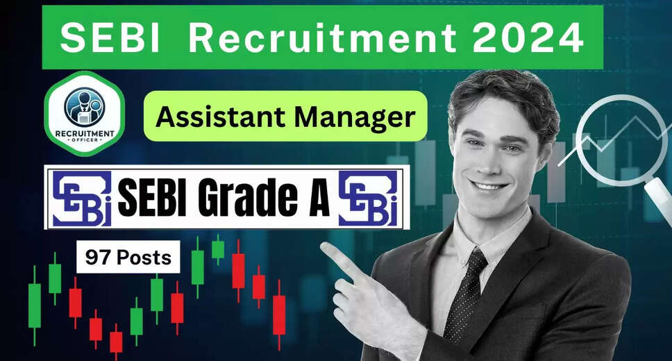 SEBI Officer Grade A (Assistant Manager) Recruitment 2024: Apply Online for 97 Vacancies