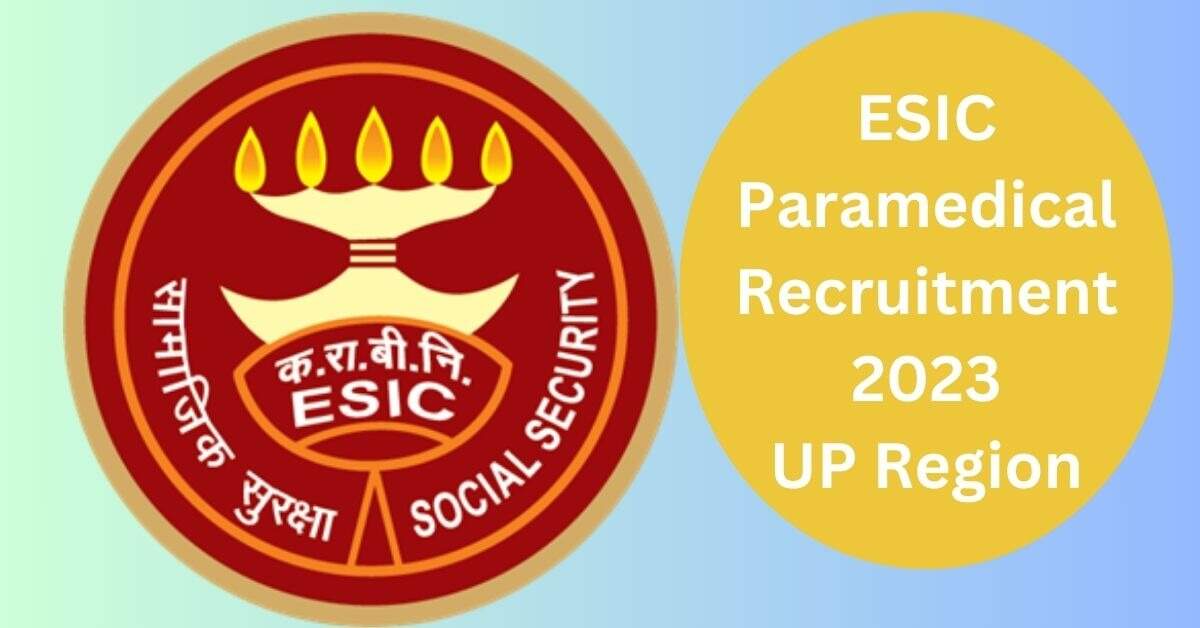ESIC Uttar Pradesh Region Announces Recruitment for 44 Paramedical Vacancies: Seize the Opportunity