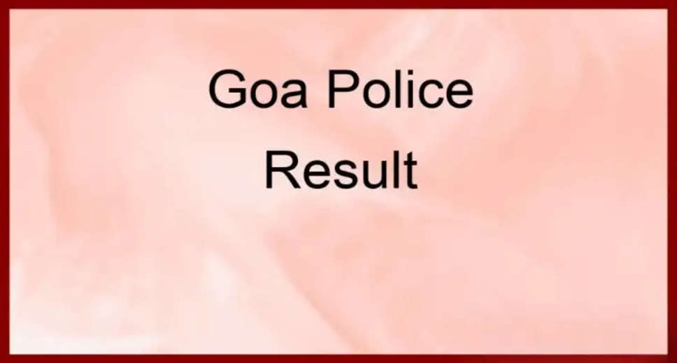Goa Police Releases Final Selection List for Assistant Sub-Inspector: Download Now