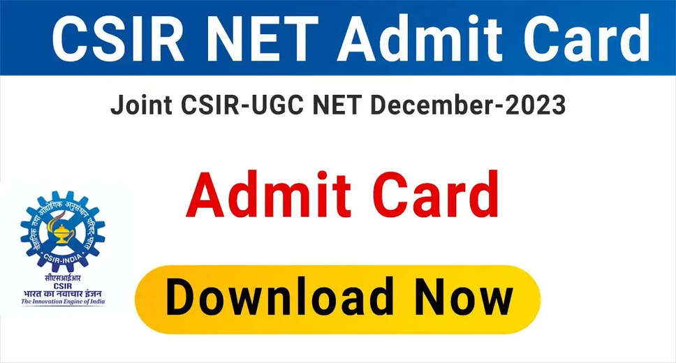 CSIR UGC NET December 2023 Admit Card Out, Download Hall Ticket Now