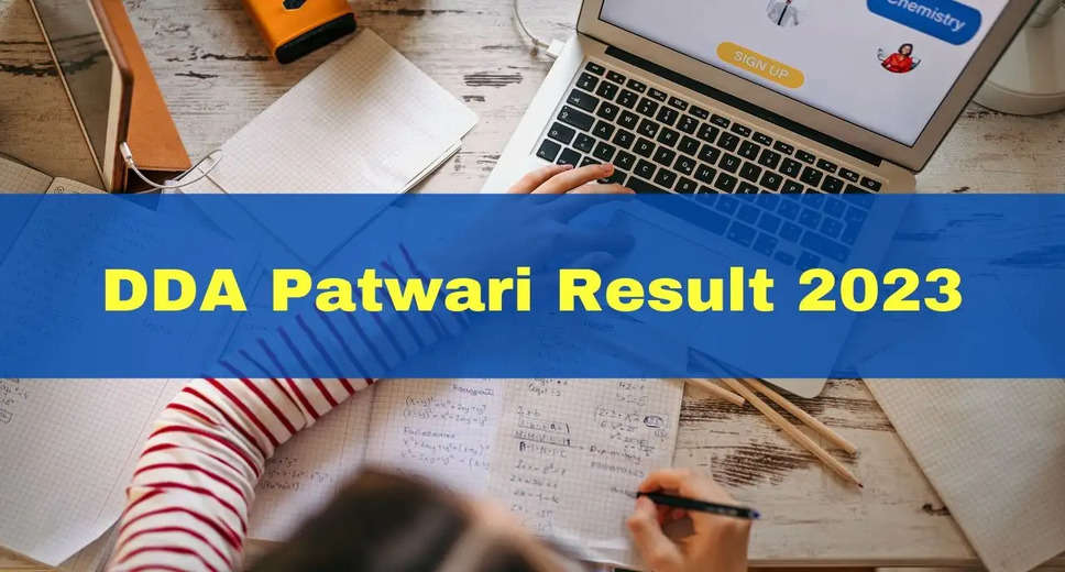 DDA Patwari Result 2023 Declared: Steps to Check the Next Procedure