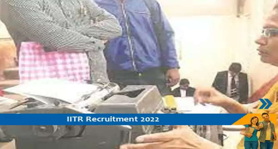 IITR में जूनियर सचिवालय सहायक और स्टेनोग्राफर के पद पर भर्ती